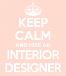 keep calm and hire and interior designer